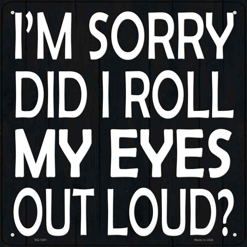 Eyes Roll Out Loud Wholesale Novelty Metal Square SIGN