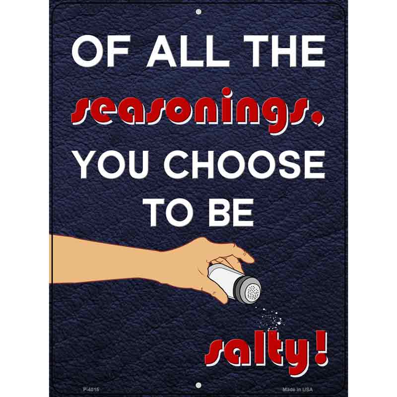 You Choose to be Salty Wholesale Novelty Metal Parking SIGN