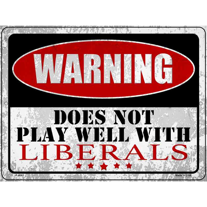 Does Not Play Well with Liberals Wholesale Novelty Metal Parking SIGN