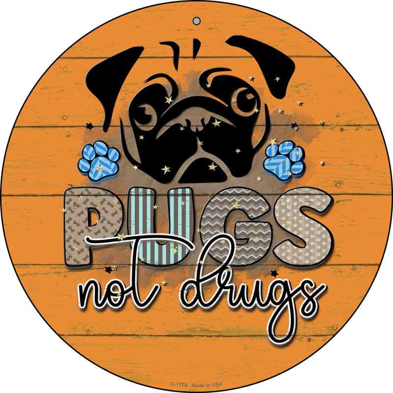Pugs Not Drugs Wholesale Novelty Metal Circle Sign