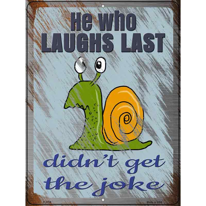 He Who Laughs Last Wholesale Novelty Metal Parking SIGN