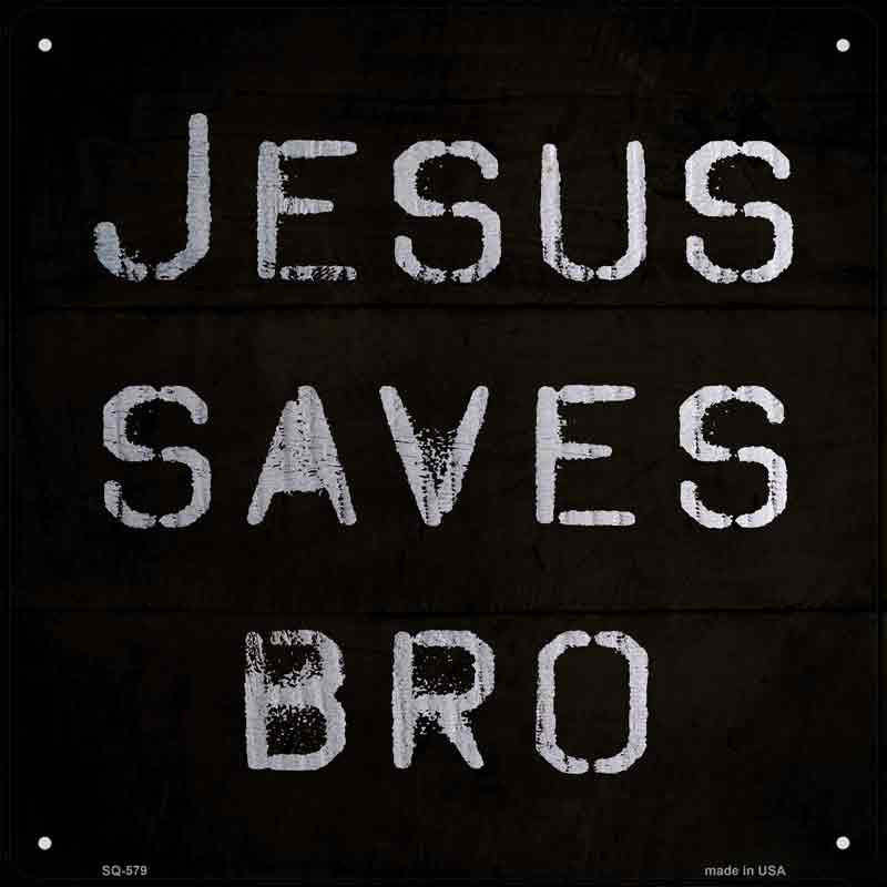 Jesus Saves Bro Wholesale Novelty Metal Square SIGN SQ-579