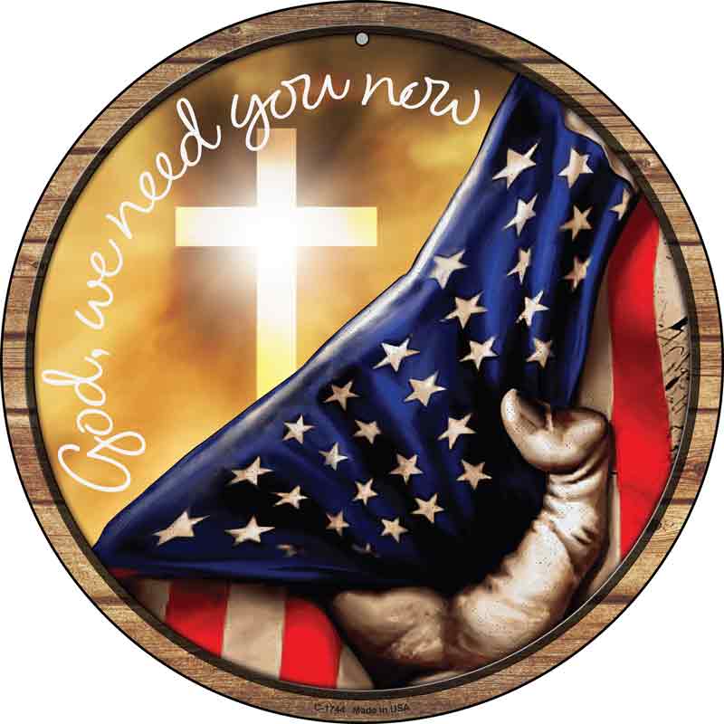 God We Need You American FLAG Wholesale Novelty Metal Circle Sign