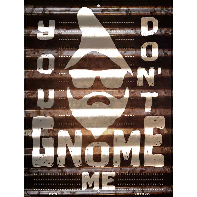 You Dont Gnome Me Wholesale Novelty Metal Parking SIGN