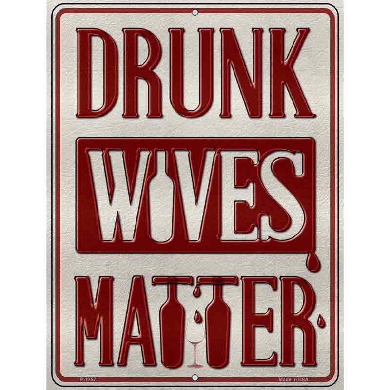 Drunk Wives Matter Wholesale Metal Novelty Parking SIGN
