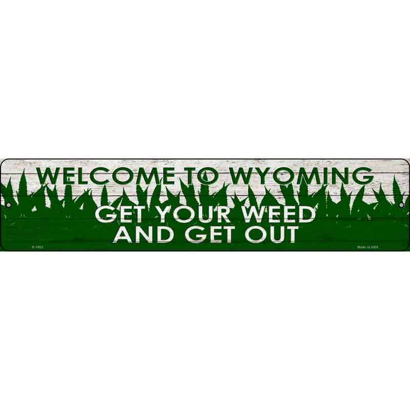 Wyoming Get Your Weed Wholesale Novelty Metal Small Street Sign
