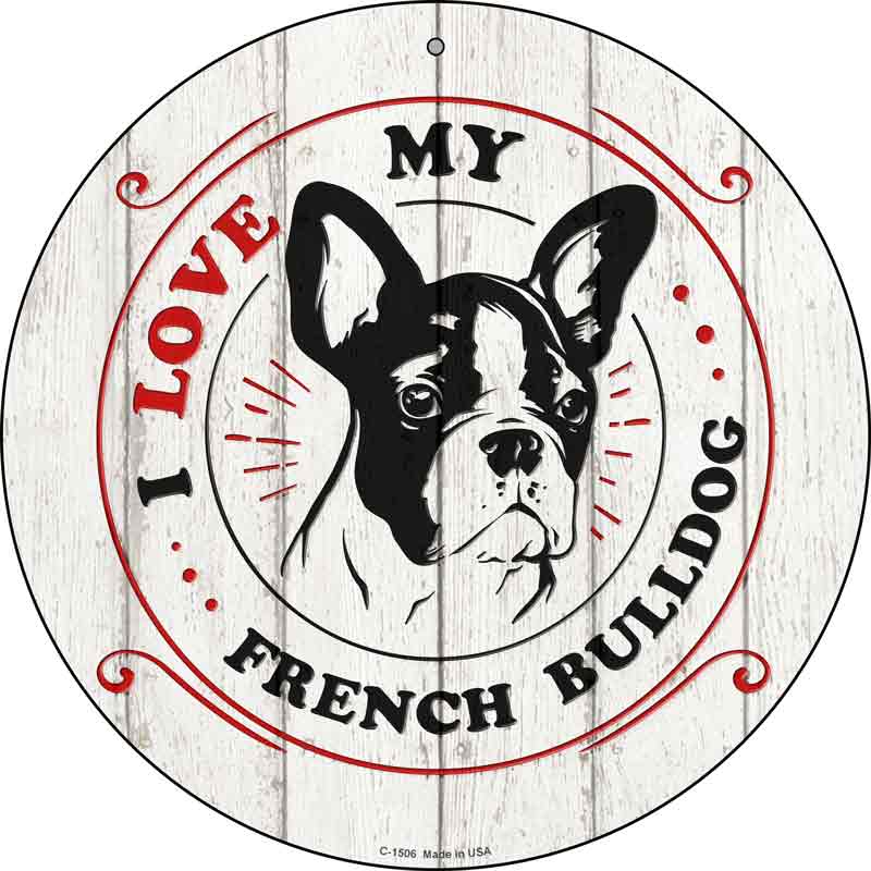 I Love My French Bulldog Wholesale Novelty Metal Circle Sign