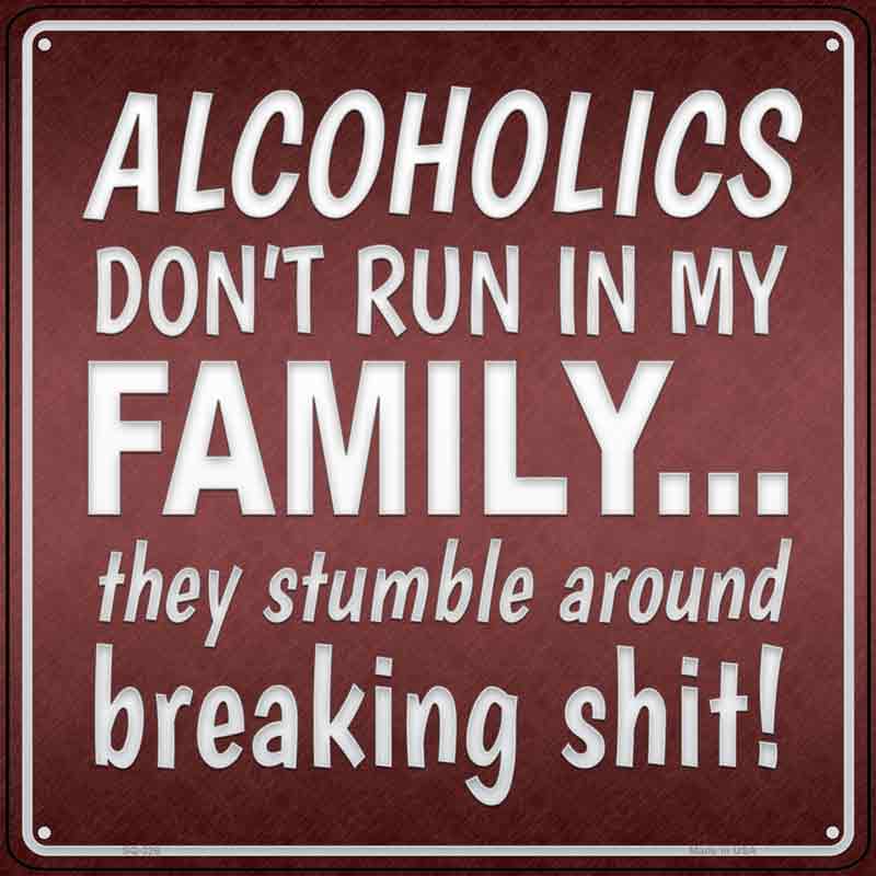 Alcoholics Dont Run In My Family Wholesale Novelty Square SIGN