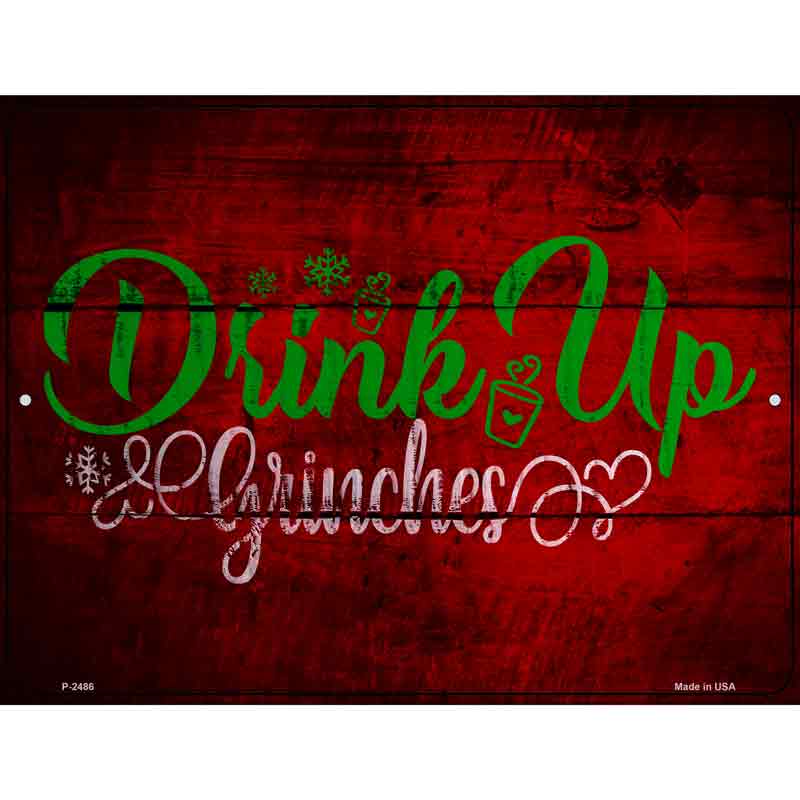 Drink Up Grinches Wholesale Novelty Metal Parking SIGN