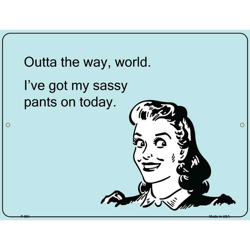 Ive Got My Sassy PANTS E-Cards Wholesale Metal Novelty Small Parking Sign