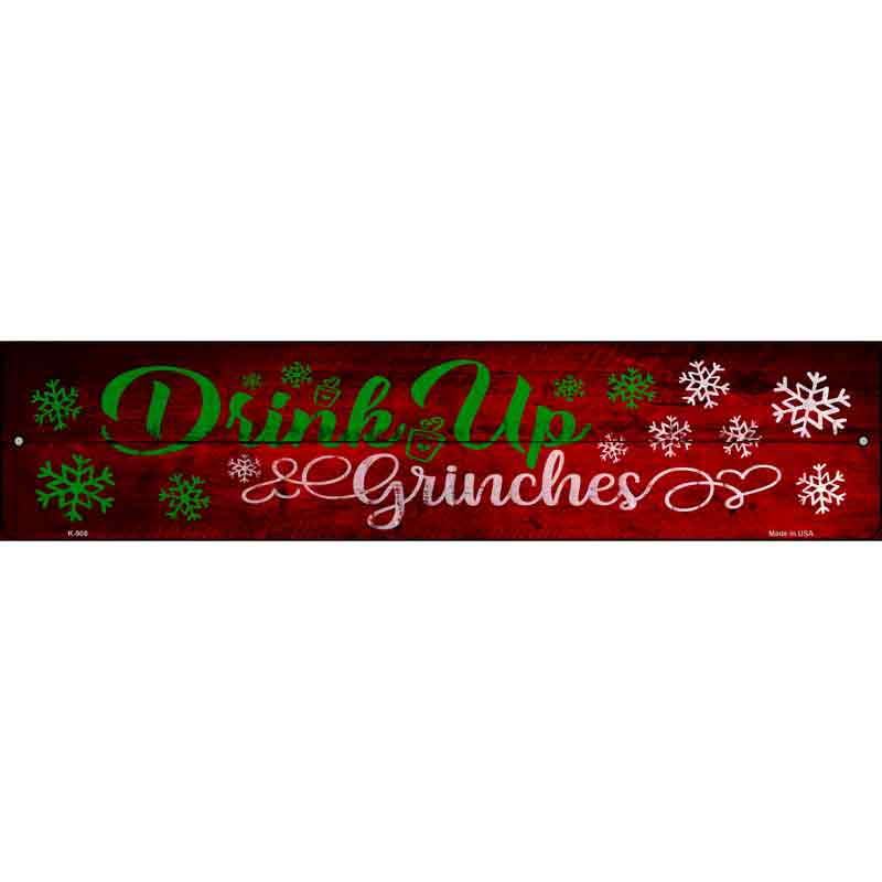 Drink Up Grinches Wholesale Novelty Metal Small Street Sign
