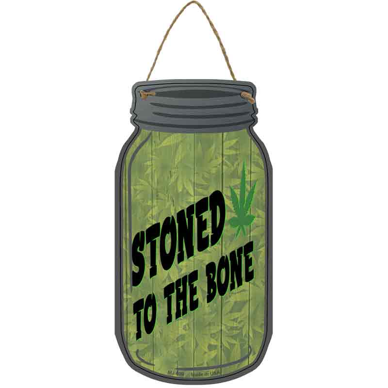 Stoned to the Bone Weed Wholesale Novelty Metal Mason Jar SIGN