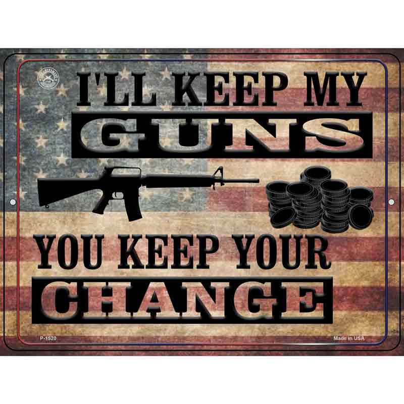 Ill Keep My Guns You Keep Your Change Wholesale Metal Novelty Parking SIGN