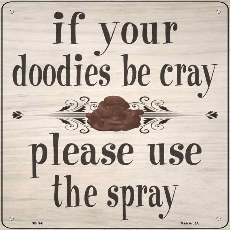 Doodies Be Crazy Use Spray Wholesale Novelty Metal Square SIGN