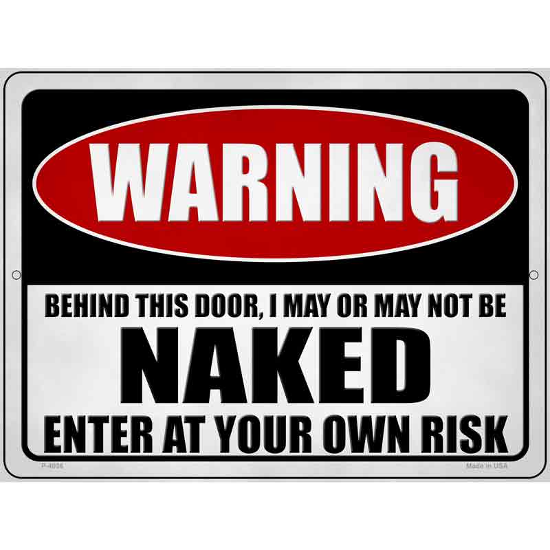 I May or May Not be Naked Wholesale Novelty Metal Parking SIGN