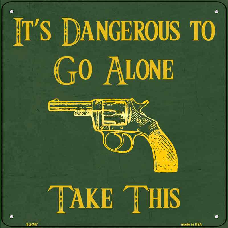 Dangerous to go Alone Wholesale Novelty Square SIGN