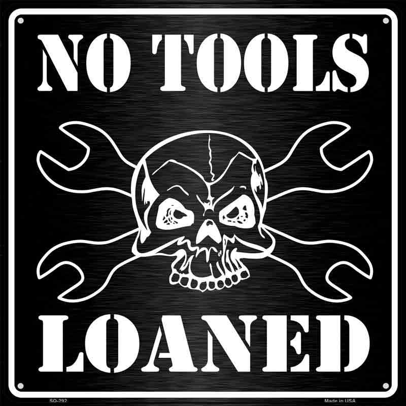 No TOOLS Loaned Wholesale Novelty Metal Square Sign