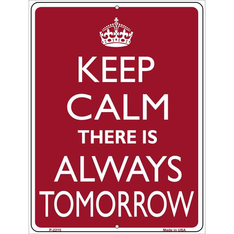 Keep Calm There Is Always A Tomorrow Wholesale Metal Novelty Parking SIGN