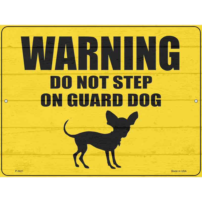 Dont Step On Guard Dog Chihuahua Wholesale Novelty Metal Parking Sign