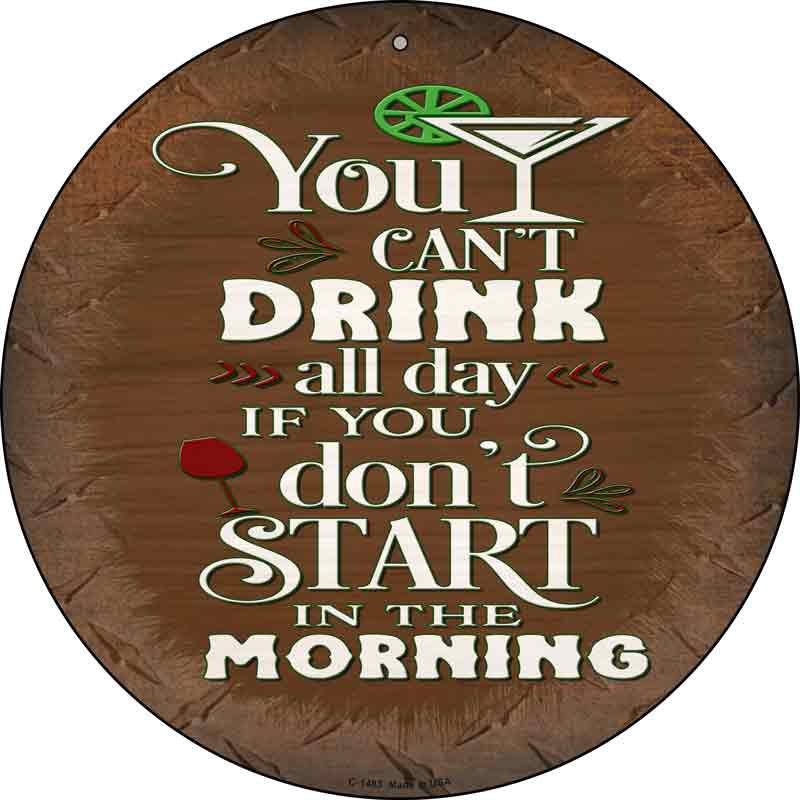 Cant Drink All Day Wholesale Novelty Metal Circular SIGN