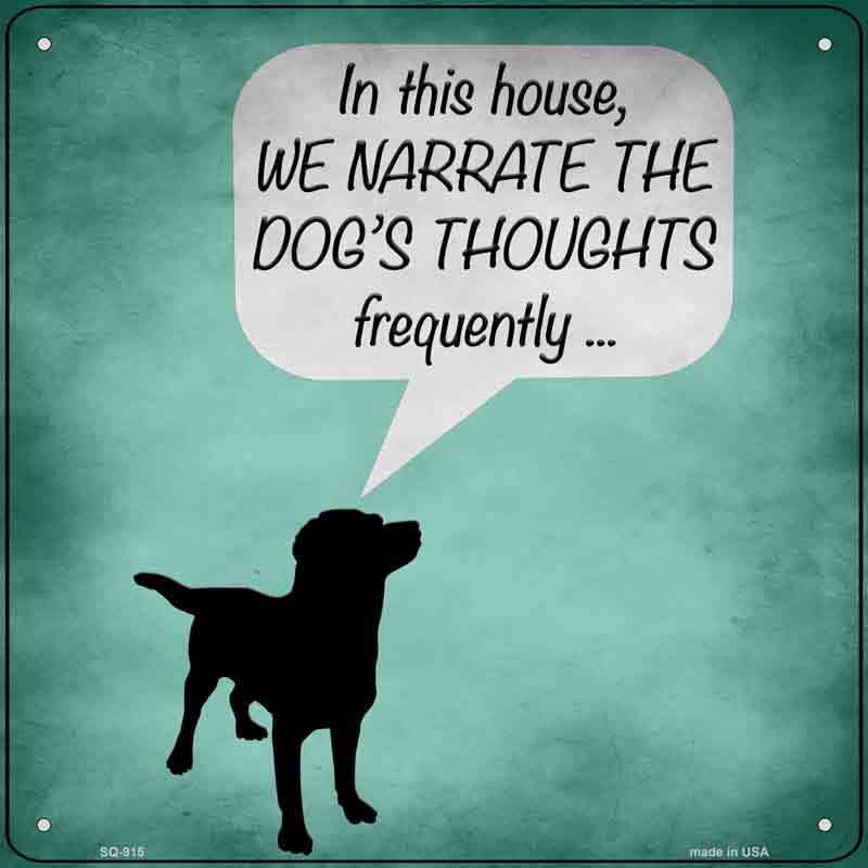 We Narrate Dogs Thoughts Wholesale Novelty Metal Square Sign