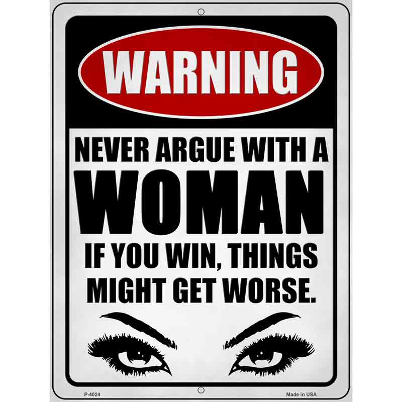 Never Argue with a Woman Wholesale Novelty Metal Parking SIGN