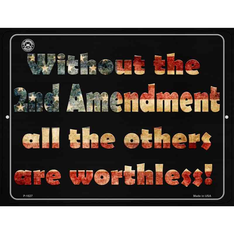 Without 2nd Amendment All Others Are Worthless Wholesale Metal Novelty Parking SIGN