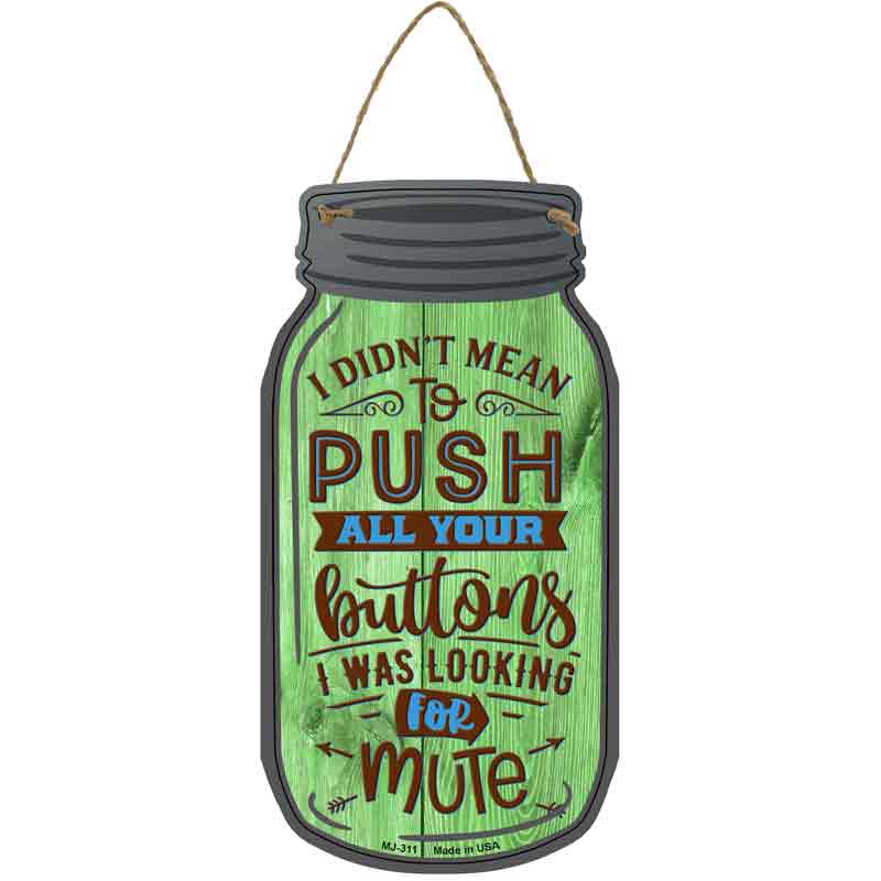 Push All Your Buttons Wholesale Novelty Metal Mason Jar SIGN
