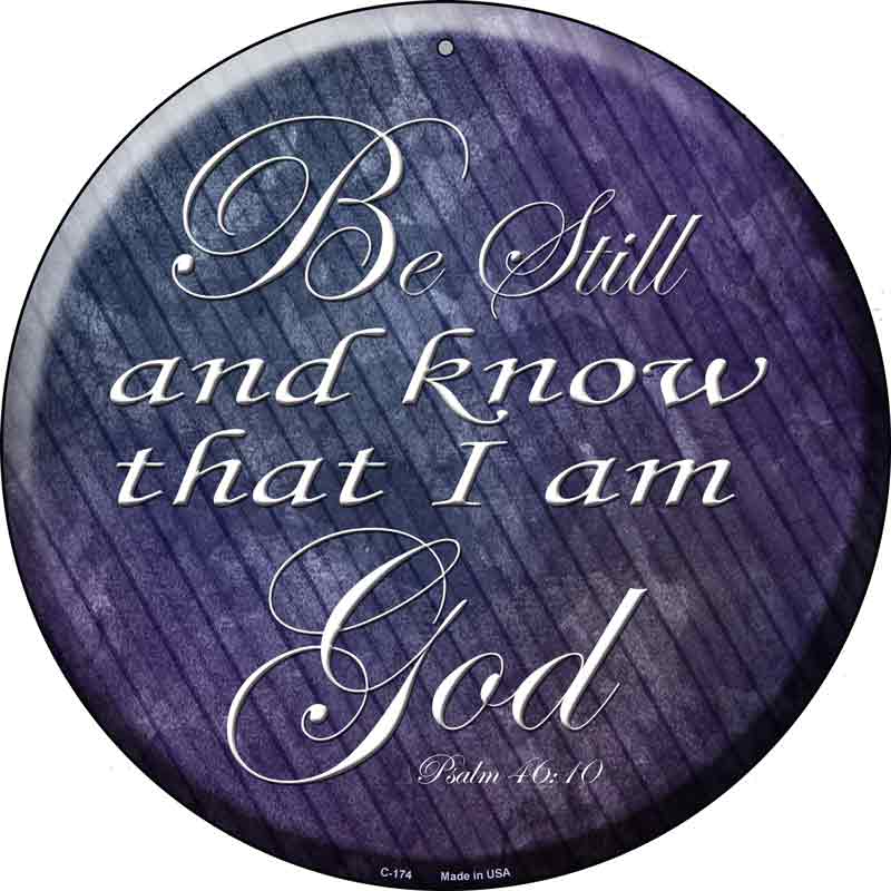 Be Still Know I Am God Wholesale Novelty Metal Circular SIGN