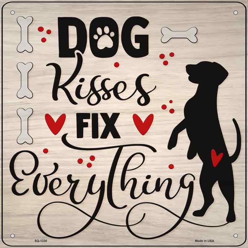 Dog Kisses Fix Everything Wholesale Novelty Metal Square Sign