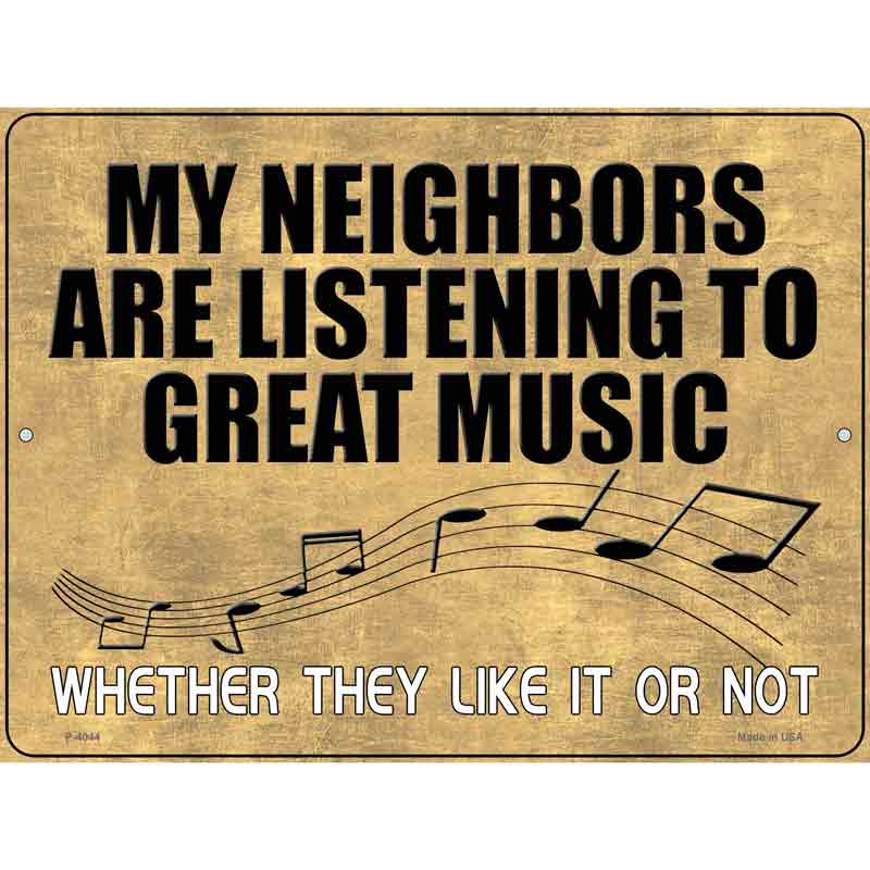 Neighbors Are Listening to Great MUSIC Wholesale Novelty Metal Parking Sign
