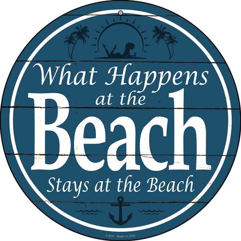 Happens At The Beach Stays At The Beach Wholesale Novelty Metal Circular SIGN