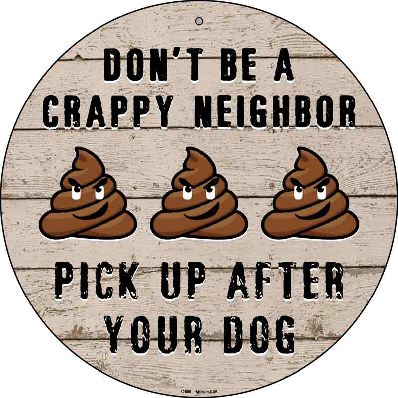 Crappy Neighbor Wholesale Novelty Metal Circular Sign