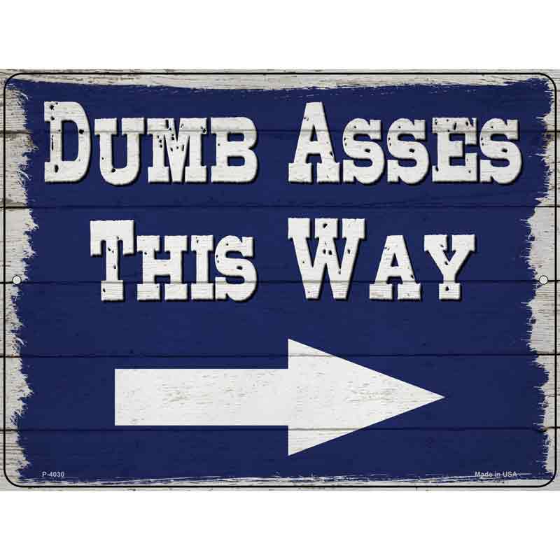 Dumb Asses This Way Right Wholesale Novelty Metal Parking SIGN