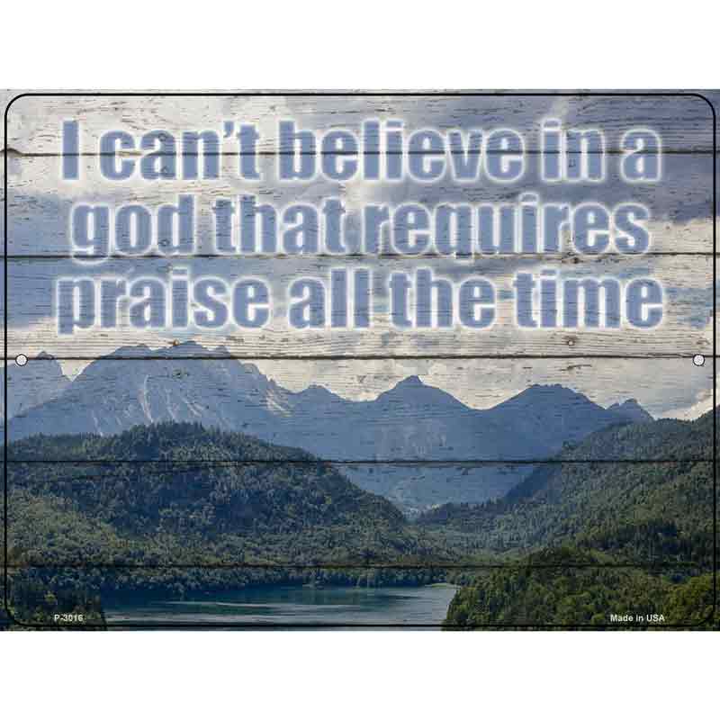 Requires Praise All The Time Wholesale Novelty Metal Parking SIGN