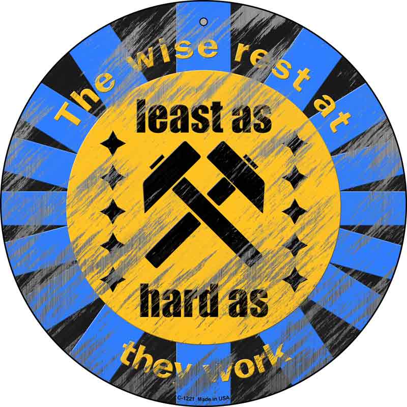 Rest As Hard As You Work Wholesale Novelty Metal Circular SIGN