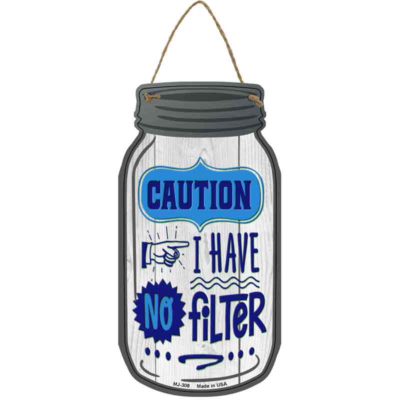 Caution No Filter Wholesale Novelty Metal Mason Jar SIGN