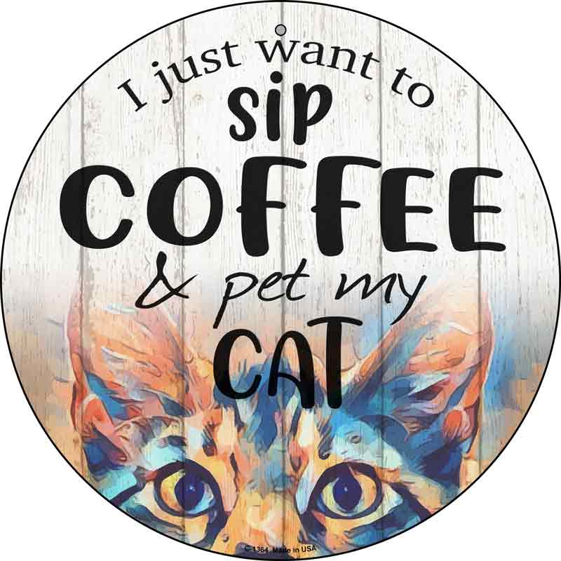 Sip COFFEE And Pet Cat Wholesale Novelty Metal Circular Sign