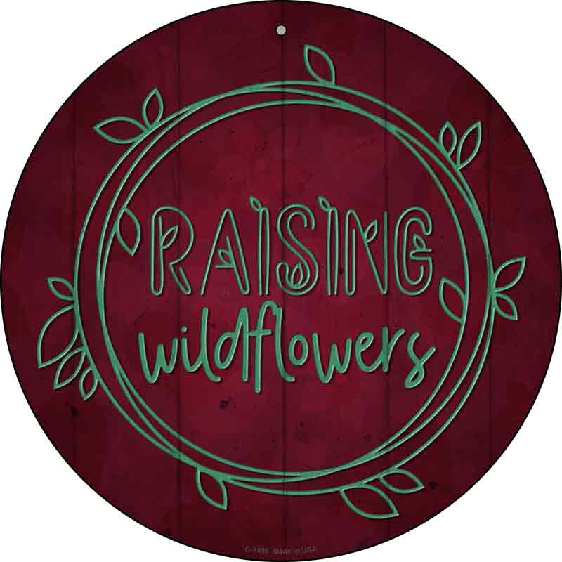 Raising Wildflowers Wholesale Novelty Metal Circular SIGN