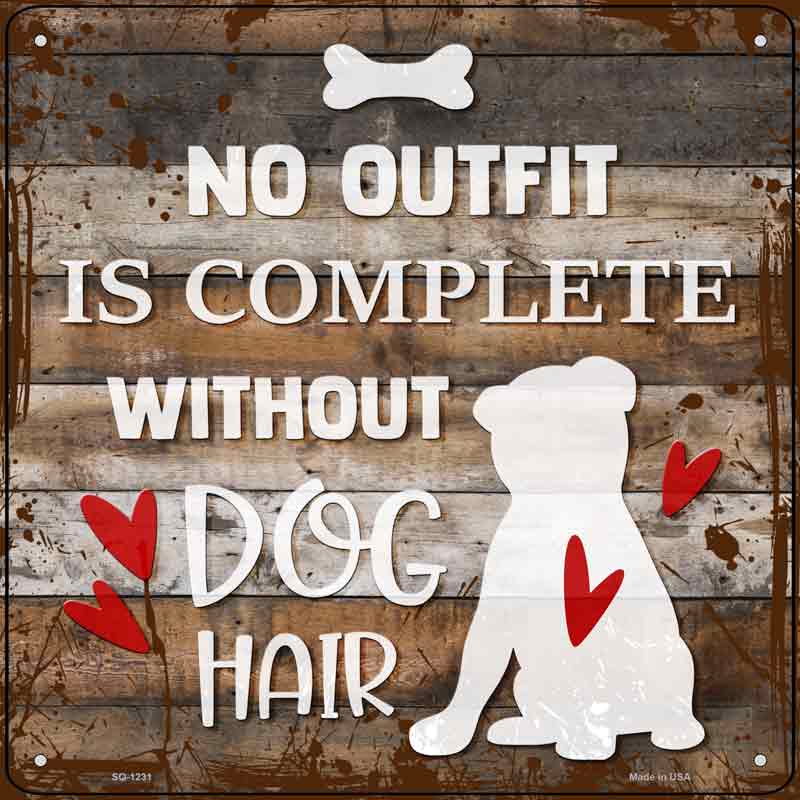 No Outfit Without Dog Hair Wholesale Novelty Metal Square Sign