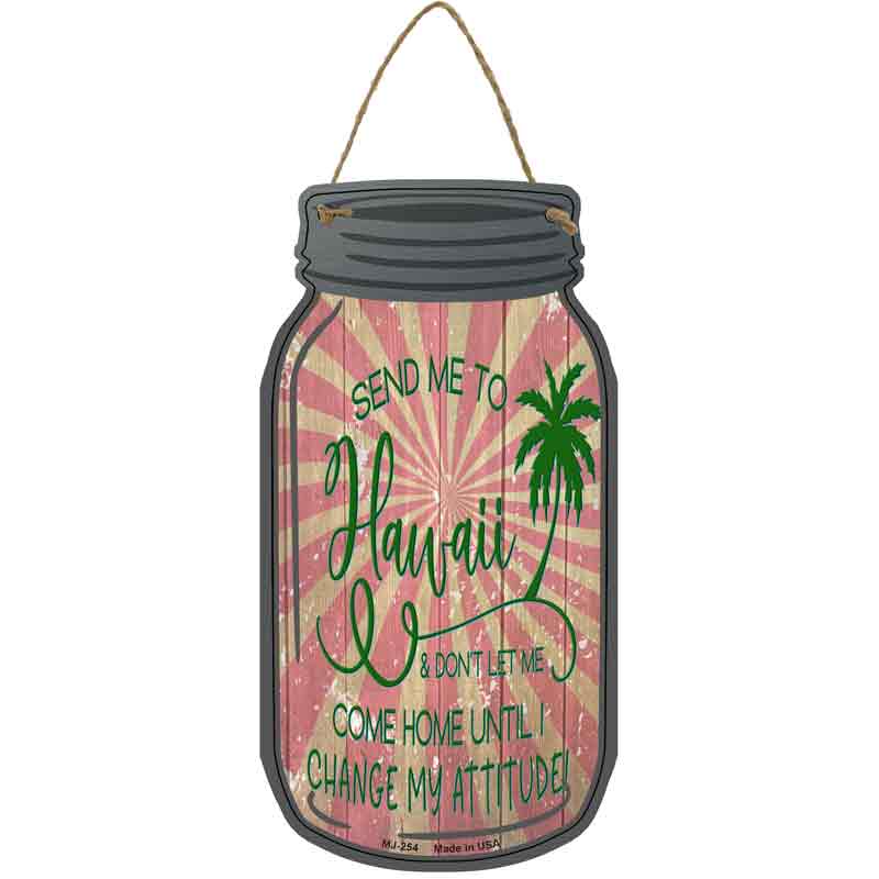 Send Me To Hawaii Wholesale Novelty Metal Mason Jar SIGN