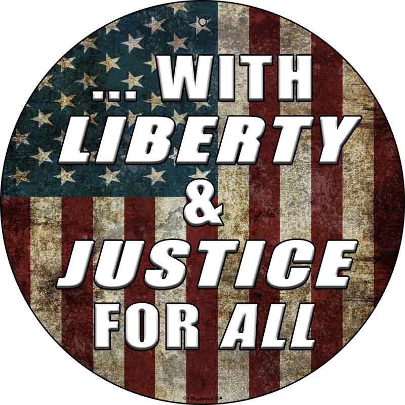 With Liberty and Justice Wholesale Novelty Metal Circular SIGN
