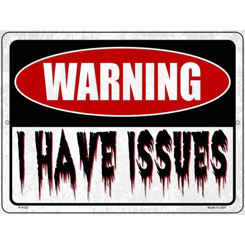 Warning I Have Issues Wholesale Novelty Metal Parking SIGN