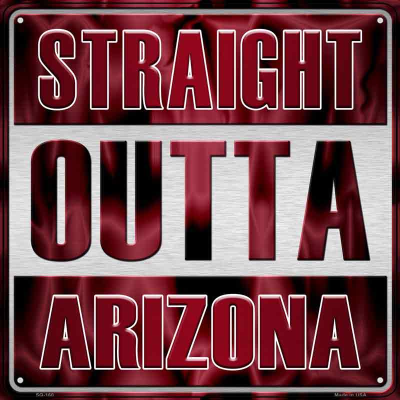 Straight Outta Arizona Wholesale Novelty Metal Square Sign