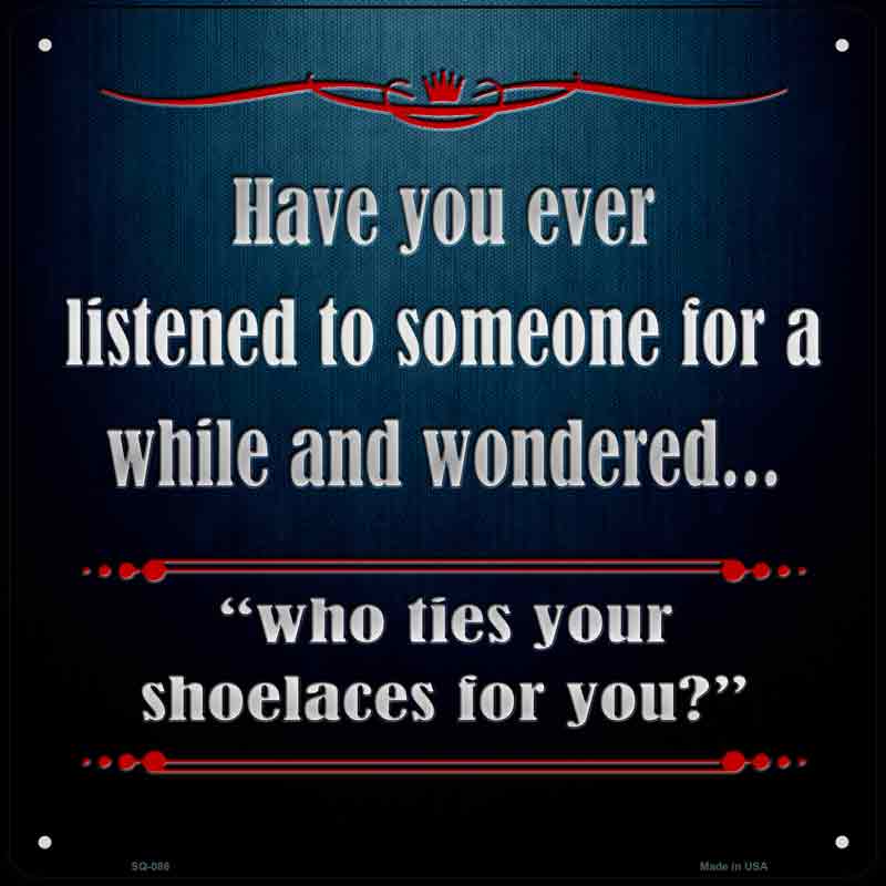 Who Ties Your Shoelaces Wholesale Novelty Metal Square SIGN