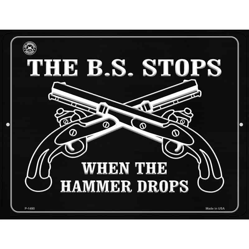 The B.S. Stops When The HAMMER Drops Wholesale Metal Novelty Parking Sign
