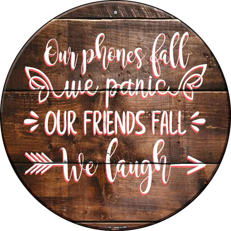 Our Friends Fall We Laugh Wholesale Novelty Metal Circle SIGN