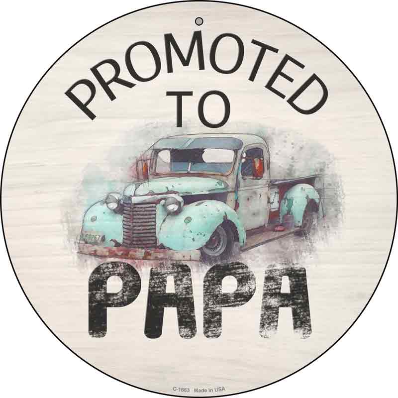 Promoted To Papa Wholesale Novelty Metal Circular SIGN