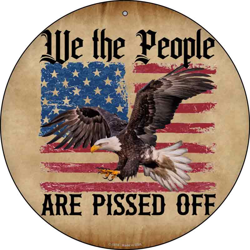We The People Are Pissed Off Wholesale Novelty Metal Circle SIGN C-1878