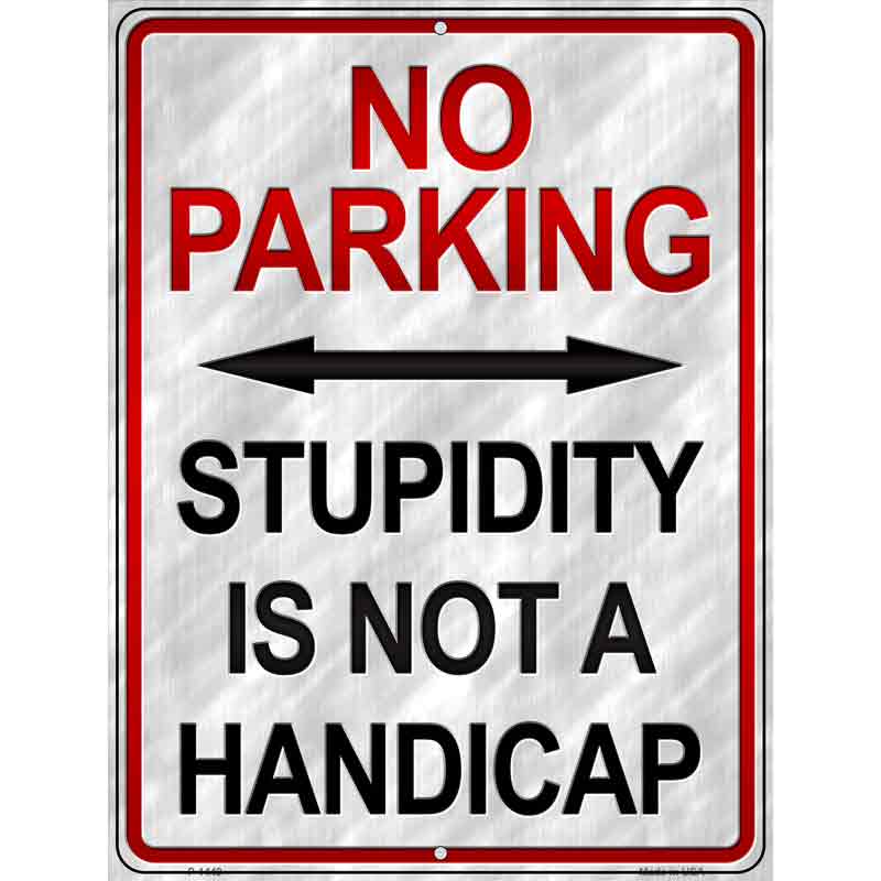 Stupidity Is Not A Handicap Wholesale Metal Novelty Parking SIGN